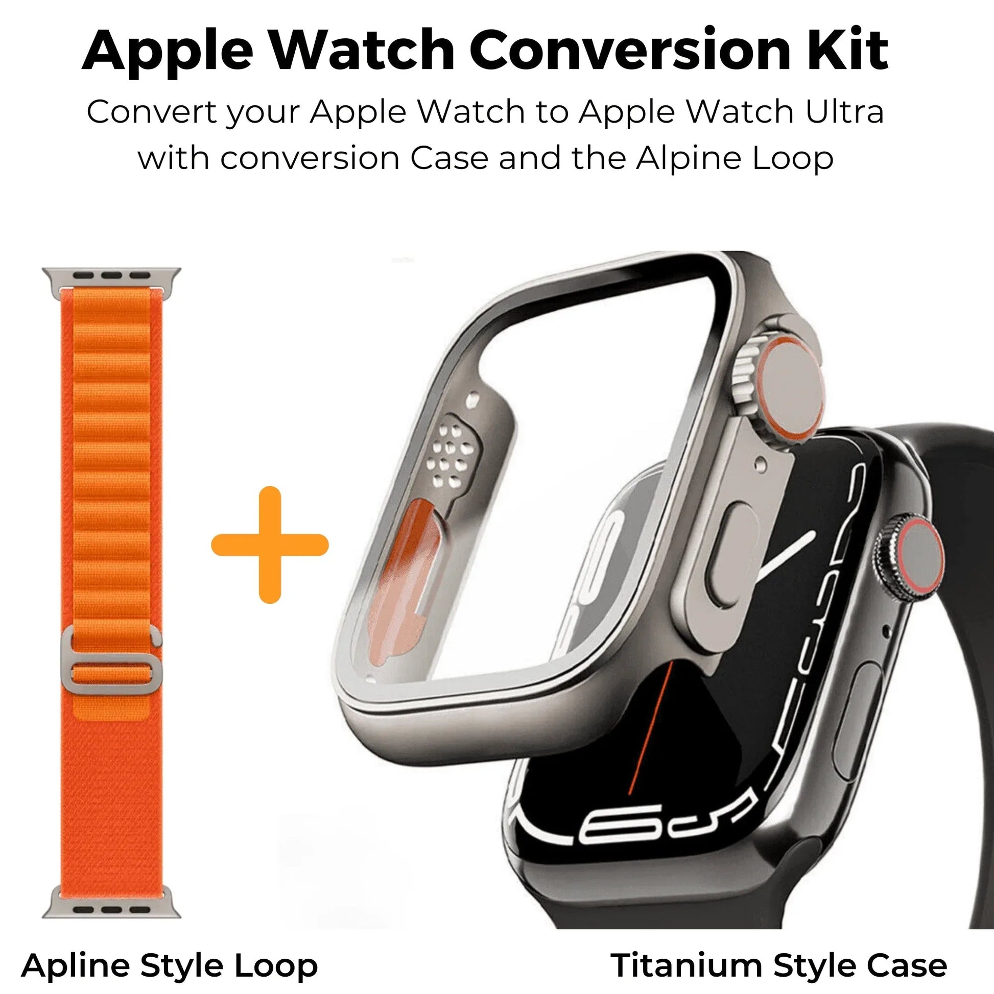 Conversion Kit for Apple Watch - Apple Watch 45mm to Apple watch Ultra 49 mm: Titanium Style Case + Alpine Loop Band - DREAM WATCHES